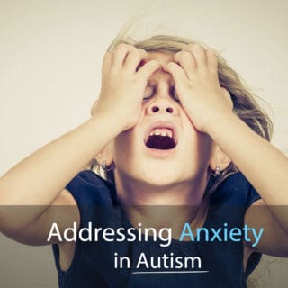 Addressing Anxiety in Autism