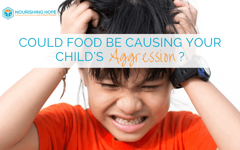 Could Food Be Causing Your Child’s Aggression?