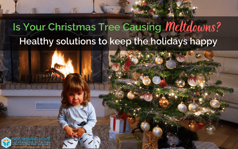 Is Your Christmas Tree Causing Meltdowns? Healthy Solutions to Keep the Holidays Happy