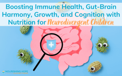 Boosting Immune Health, Gut-Brain Harmony, Growth, and Cognition with Nutrition for Neurodivergent Children