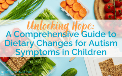 Unlocking Hope: A Comprehensive Guide to Dietary Changes for Autism Symptoms in Children